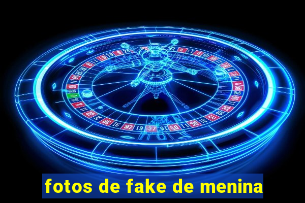 fotos de fake de menina